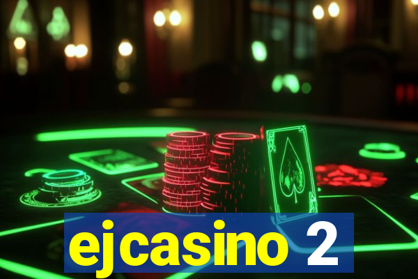 ejcasino 2